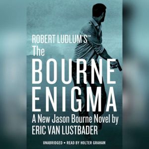 Robert Ludlums TM The Bourne Enigm..., Eric Van Lustbader