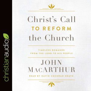 Christs Call to Reform the Church, John MacArthur