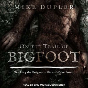 On the Trail of Bigfoot, Mike Dupler