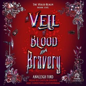 A Veil of Blood and Bravery
