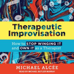 Therapeutic Improvisation, Michael Alcee