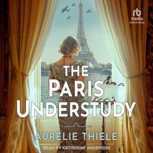 The Paris Understudy: A Novel