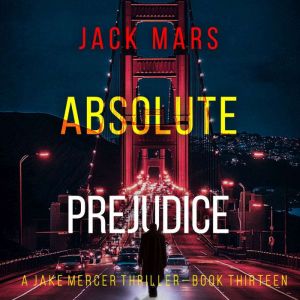 Absolute Prejudice (A Jake Mercer Political ThrillerBook Thirteen)