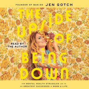 The Upside of Being Down, Jen Gotch