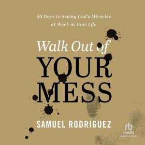 Walk Out of Your Mess, Samuel Rodriguez
