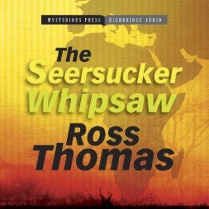The Seersucker Whipsaw, Ross Thomas