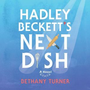 Hadley Becketts Next Dish, Bethany Turner