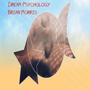 Dream Psychology  , Brian Morris