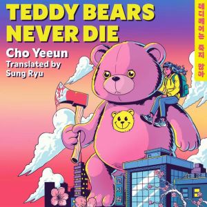 Teddy Bears Never Die, Yeeun Cho