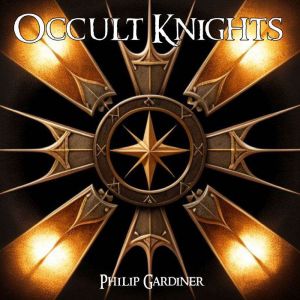 Occult Knights, Philip Gardiner