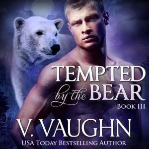 Tempted by the Bear  Book 3, V. Vaughn