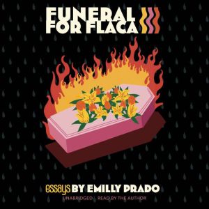 Funeral for Flaca, Emilly G. Prado