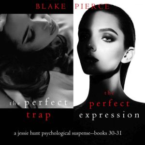 Jessie Hunt Psychological Suspense Bundle: The Perfect Trap (#30) and The Perfect Expression (#31)