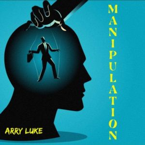Manipulation How to Analize People w..., Arry Luke