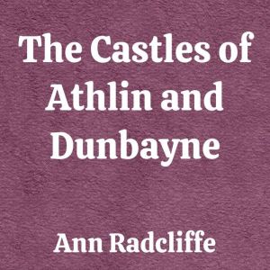 The Castles of Athlin and Dunbayne