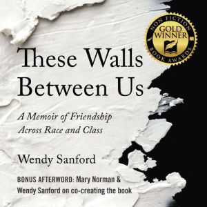These Walls Between Us A Memoir of F..., Wendy Sanford