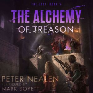The Alchemy of Treason, Peter Nealen