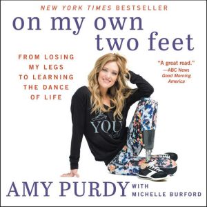 On My Own Two Feet, Amy Purdy