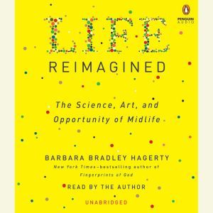 Life Reimagined, Barbara Bradley Hagerty