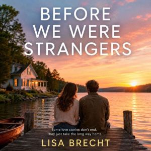 BEFORE WE WERE STRANGERS, Lisa Brecht