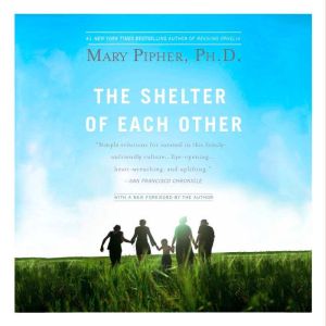 The Shelter of Each Other, Mary Pipher, PhD