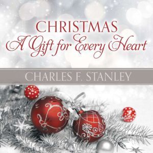 Christmas A Gift for Every Heart, Charles Stanley