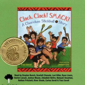 Clack, Clack, Smack!: A Cherokee Stickball Story