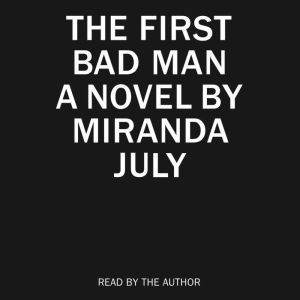 The First Bad Man, Miranda July