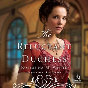 The Reluctant Duchess, Roseanna M. White