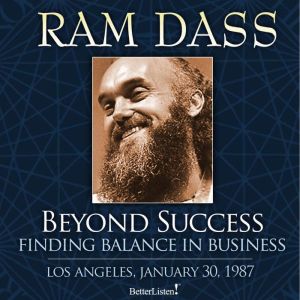 Beyond Success Finding Balance in Bu..., Ram Dass