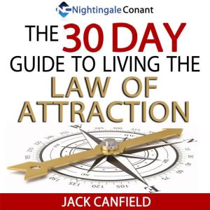 The 30 Day Guide to Living the Law of..., Jack Canfield