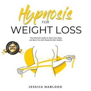 Hypnosis for Weight Loss, Jessica Mablood