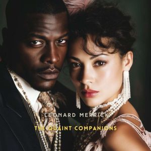 The Quaint Companions, Leonard Merrick