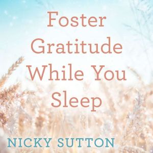 Foster Gratitude While You Sleep