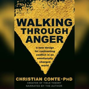 Walking Through Anger, Christian  Conte, M.D.