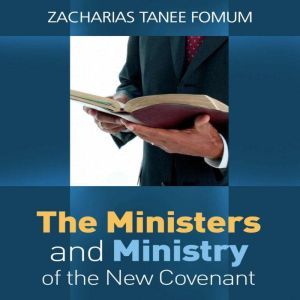 The Ministers And The Ministry of The..., Zacharias Tanee Fomum