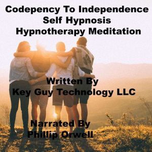Codependency To Independence Self Hyp..., Key Guy Technology LLC