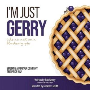 I'm Just Gerry: Building a Forever Company the Price Way
