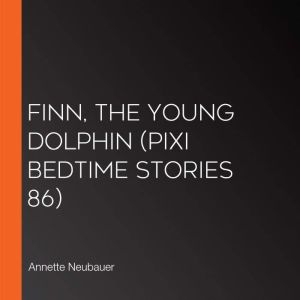 Finn, the Young Dolphin Pixi Bedtime..., Annette Neubauer