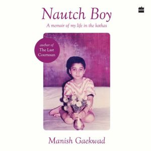Nautch Boy, Manish Gaekwad