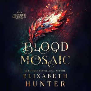 Blood Mosaic, Elizabeth Hunter