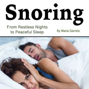 Snoring: From Restless Nights to Peaceful Sleep