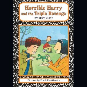 Horrible Harry and the Triple Revenge..., Suzy Kline