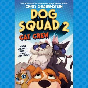 Dog Squad 2 Cat Crew, Chris Grabenstein