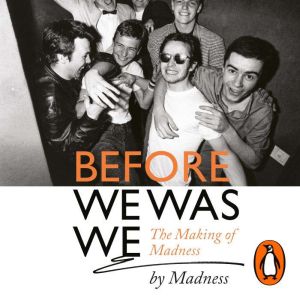 Before We Was We: Madness by Madness