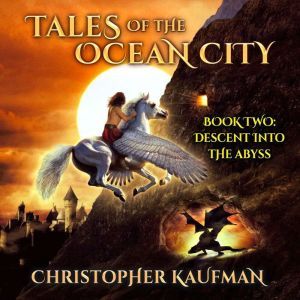 Tales Of The Ocean City Book Two De..., Christopher Kaufman