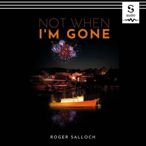 Not When Im Gone, Roger Salloch