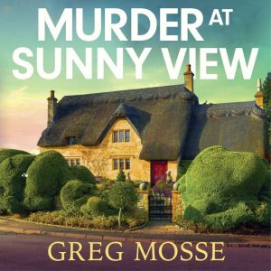 Murder at Sunny View, Greg Mosse