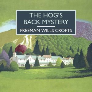 The Hogs Back Mystery, Freeman Wills Crofts