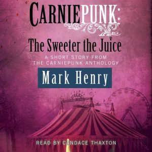 Carniepunk The Sweeter the Juice, Mark Henry